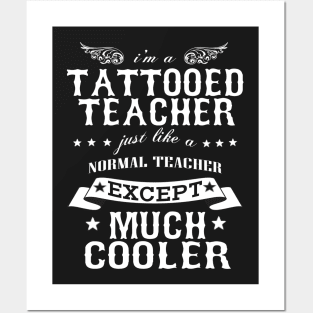 I’M A Tattooed Teacher Just Like A Normal Teacher Except Much Cooler Posters and Art